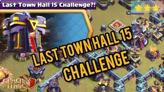 How to 3 star the Last town hall 15 challenge / clash of clans
