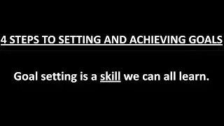 4 STEPS TO SETTING AND ACHIEVING GOALS - Sam Leigh