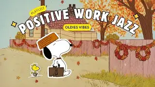 [𝗽𝗹𝗮𝘆𝗹𝗶𝘀𝘁] Positive Work Jazz with Snoopy ✨💼 Mellow Cute Jazz to | Focus, Work, Study |