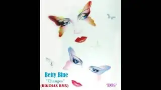 Betty Blue ft Digimax - Changes (High Energy)