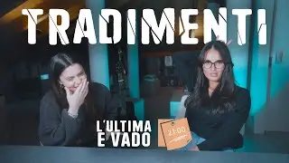 I TRADIMENTI - L'ULTIMA E VADO ep.2
