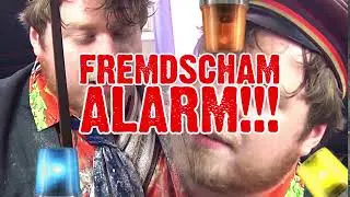 FREMDSCHAM ALARM!!!