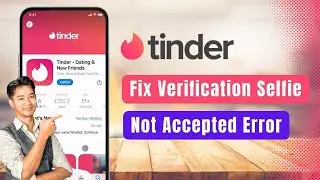 Tinder &ndash; How to Fix Verification Selfie Not Accepted Error !
