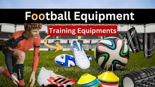 Equipments used in  football Training | Top 5 Important Pieces of Equipment Every Footballer Needs