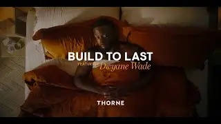Thorne - Build to Last: 45 Featuring Dwyane Wade