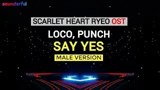 LOCO, PUNCH - SAY YES (MALE VERSION) | OST MOONLOVERS: SCARLET HEART RYEO