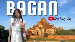 Bagan Vlog // Bagan Myanmar // ပုဂံ // CHI Daily Vlog #bagan #baganmyanmar #travelvlog #CHIDailyVlog