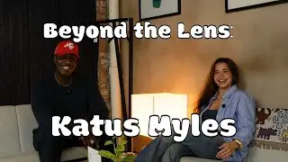 Beyond The Lens: Katus Myles