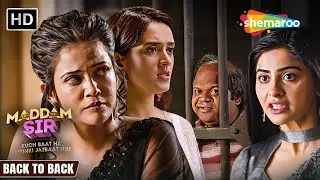 Maddam Sir Back To Back Episodes | Best Of Karishma & Haseena | Full HD | Hindi TV Serial