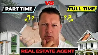 How to be a Full-Time Real Estate Agent? | Part-Time to Full-Time Realtor Tips