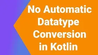 No Automatic conversion | Kotlin Tutorial Series for beginners| Kotlin Android