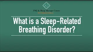 What is a Sleep-Related Breathing Disorder?