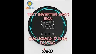 TEST INVERTER SAKO SUNPOLO 6KW GỞI KHÁCH Ở BÌNH DƯƠNG