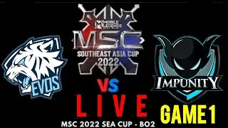 EVOS SG VS IMPUNITY KH MSC 2022 GAME 1 LIVE #MSC2022