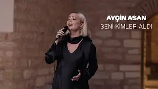 Ay&ccedil;in Asan - Seni Kimler Aldı | Hamam Sessions