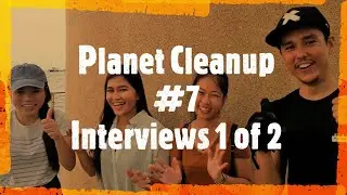 Planet Cleanup 7 - Interviews 1 of 2