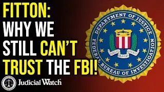 FITTON: Why We STILL Can&rsquo;t Trust the FBI!