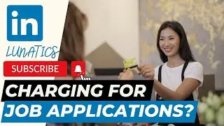 They Want to Charge Us Money for Job Applications | LinkedIn Lunatics