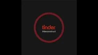 🔍 #Deconstruct by abac: Tinder Breakdown