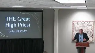 The Great High Priest (John 18:12-27): Chuck Lambert 01/11/26