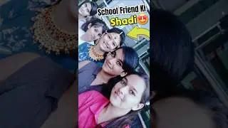 School Friend Ki Shadi💍🤩 #minivlog #trending #viral #shortvideo #shortsfeed #shorts #wedding #reels