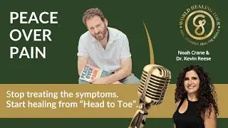 Peace Over Pain: Transform Your Life with Healing and Serenity | Noah Crane & Dr. Kevin Reese