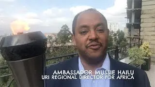 Ambassador Mussie Hailu, Build a Global Fire