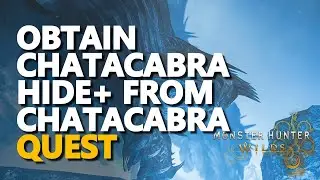 Obtain Chatacabra Hide+ from Chatacabra Monster Hunter Wilds
