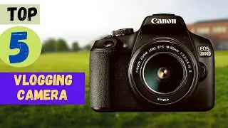 ✅ Top 5 Best Vlogging Camera [2022]🔥