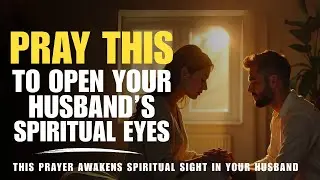 Pray This to Open Your Husband&rsquo;s Spiritual Eyes #prayer
