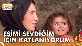 İlk Evlendiğim Zaman Evimiz Yoktu, Çadırda Yaşadık | Bahar Kapıda