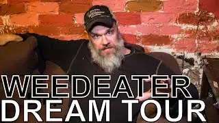 Weedeater - DREAM TOUR Ep. 659