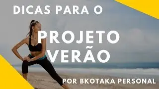 DICAS para o PROJETO VER&Atilde;O | BKotaka Personal