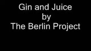 Gin and Juice by The Berlin Project