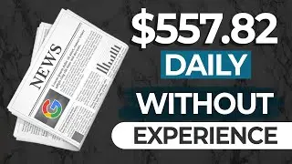 How To Earn $557 82 Per Day With Google News | Make Money Online 2022
