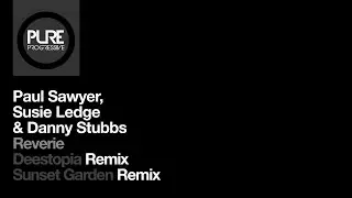 Paul Sawyer, Susie Ledge & Danny Stubbs - Reverie (Sunset Garden Remix) [Pure Progressive]