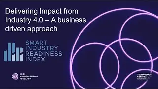 Delivering Impact from Industry 4.0 with a Business Driven Approach