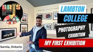My First Photography Exhibition | International student | Lambton College Sarnia Campus