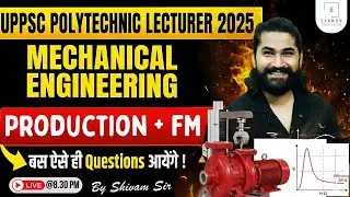 UPPSC Polytechnic Lecturer 2025 | Production & FM | UP Polytechnic Lecturer Mechanical