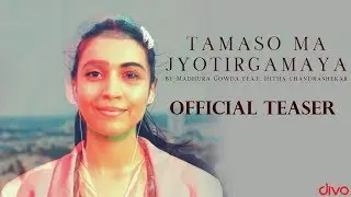 MADHURA GOWDA | TAMASO MA JYOTIRGAMAYA - OFFICIAL TEASER ft. HITHA CHANDRASHEKAR