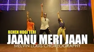 Jaanu Meri Jaan | Melvin Louis Choreography | Behen Hogi Teri |