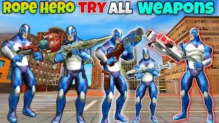Rope Hero Testing All New Weapons | In Rope Hero Vice Town | Rope Hero New Update