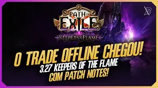 [poe1] O TRADE OFFLINE CHEGOU! 3.27 Keepers of the Flame com PATCH NOTES!