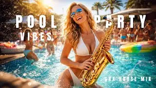 POOL PARTY SAX HOUSE MIX 🌴🎷 | Summer House Vibes