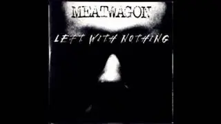 Meatwagon - Left With Nothing