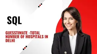 Guesstimates question -4 Number of hospitals in Delhi