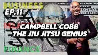 CTWHARIE EP.11 – CAMPBELL COBB “THE JIU JITSU GENIUS” | Jiu Jitsu, Leadership, Discipline & Purpose