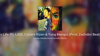 Zachdini - Back To Life (Ft. LJGS, Cyndre Rizen & Yung Mango) (Prod. Zachdini Beats x Cyndre Rizen)