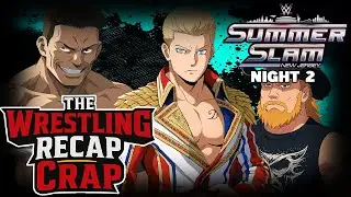 The Wrestling Recap Crap - SummerSlam 2025 Night 2 Recap/Review