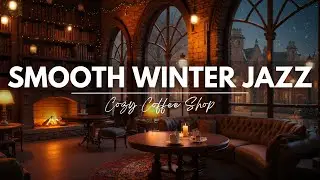 Cozy Winter Coffee Shop Ambience 🎄 Smooth Jazz Music & Crackling Fireplace for Work and Relax